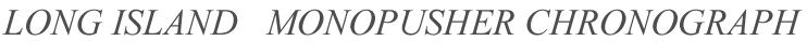 LONG ISLAND MONOPUSHER CHRONOGRAPH