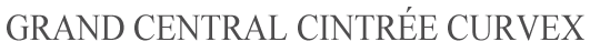 GRAND CENTRAL CINTRÉE CURVEX